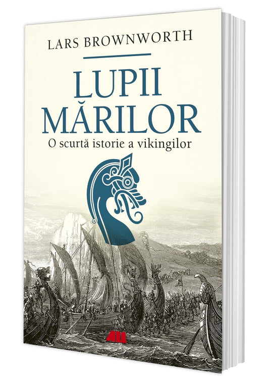 Lupii Mărilor. O scurtă istorie a vikingilor