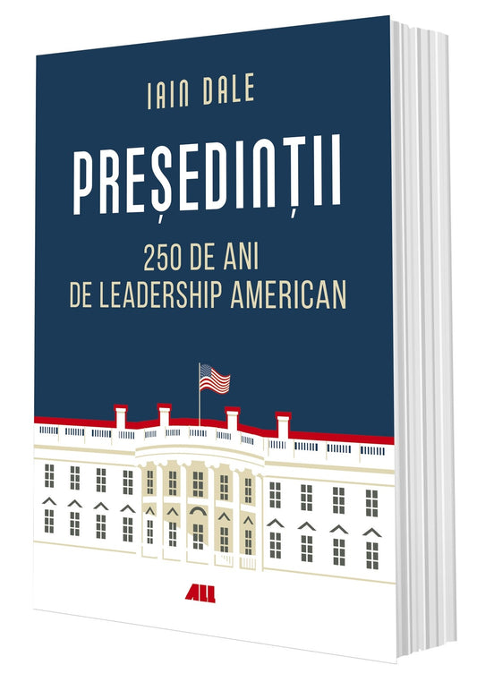 Președinții. 250 de ani de leadership american