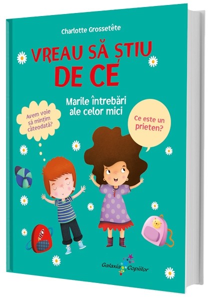 Vreau sa stiu DE CE. Marile intrebari ale celor mici